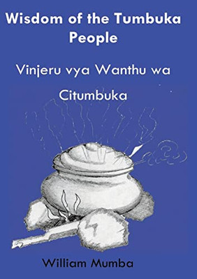 Wisdom Of The Tumbuka People : Vinjeru Vya Wanthu Wa Citumbuka
