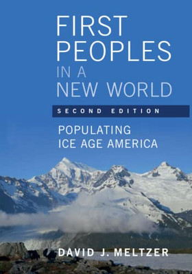 First Peoples In A New World : Populating Ice Age America - 9781108735476