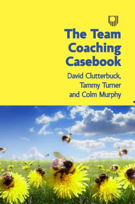 The Team Coaching Casebook