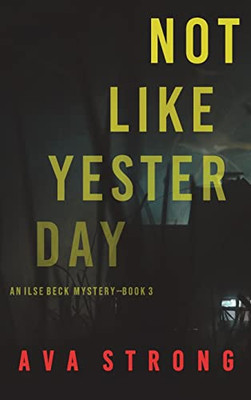 Not Like Yesterday (An Ilse Beck Fbi Suspense Thriller-Book 3)