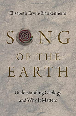 Song Of The Earth : Understanding Geology And Why It Matters