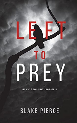 Left To Prey (An Adele Sharp Mystery-Book Eleven) - 9781094375533