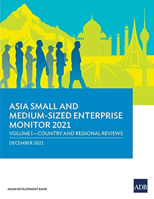 Asia Small And Medium-Sized Enterprise Monitor 2021 : Volume I-Country And Regional Reviews