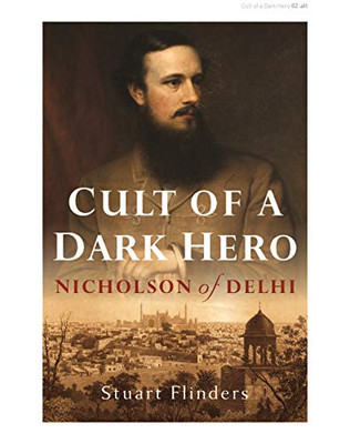 Cult Of A Dark Hero : Nicholson Of Delhi