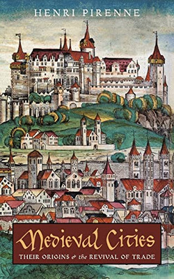 Medieval Cities : Their Origins And The Revival Of Trade - 9781621388012