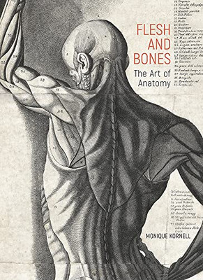 Flesh And Bones : The Art Of Anatomy