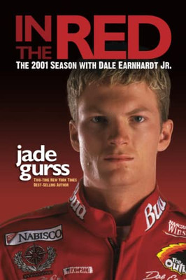 In The Red : The 2001 Season With Dale Earnhardt Jr