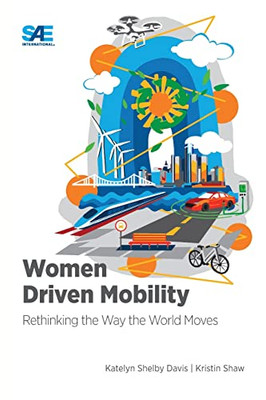 Women Driven Mobility : Rethinking The Way The World Moves