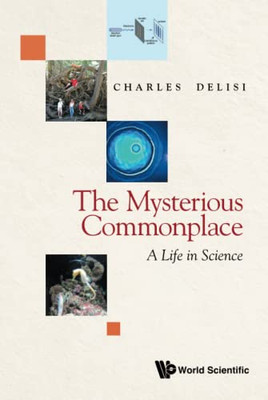 Mysterious Commonplace, The: A Life In Science - 9789811238451