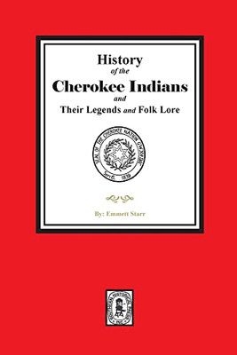 History Of The Cherokee Indians And Their Legends And Folk Lore