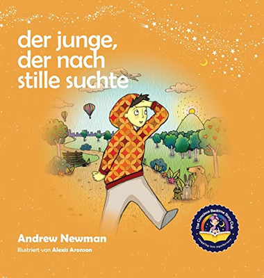 Der Junge, Der Nach Stille Suchte : Kindern Helfen, Stille In Sich Selbst Zu Finden