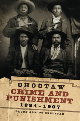 Choctaw Crime And Punishment, 1884-1907