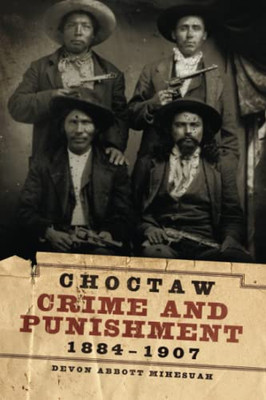 Choctaw Crime And Punishment, 1884-1907