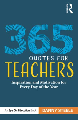 365 Quotes For Teachers : 365 Motivational Tweets For Energy And Inspiration