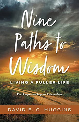 Nine Paths To Wisdom : Living A Fuller Life