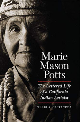 Marie Mason Potts : The Lettered Life Of A California Indian Activist