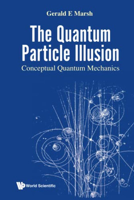 The Quantum Particle Illusion: Conceptual Quantum Mechanics