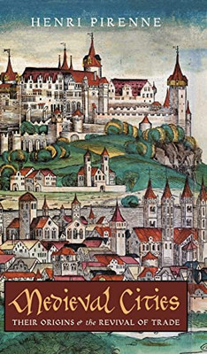 Medieval Cities : Their Origins And The Revival Of Trade - 9781621388029