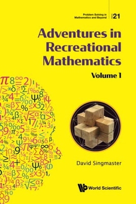 Adventures In Recreational Mathematics : Selected Writings On Recreational Mathematics And Its History - 9789811226007
