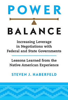 Power Balance : Increasing Leverage In Negotiations With Federal And State Governments--Lessons Learned From The Native American Experience - 9780806176260