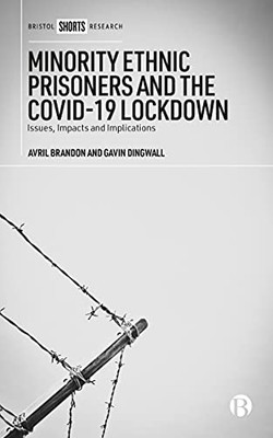 Minority Ethnic Prisoners And The Covid-19 Lockdown : Issues, Impacts And Implications