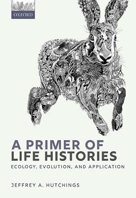 A Primer Of Life Histories : Ecology, Evolution, And Application - 9780198839873