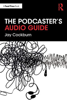 The Podcaster'S Audio Guide - 9780367495534