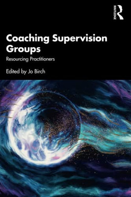 Coaching Supervision Groups : Resourcing In Practitioners - 9780367698355