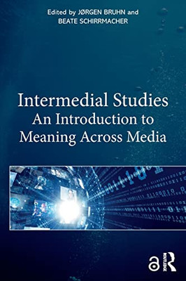 Intermedial Studies : An Introduction To Meaning Across Media - 9781032004549