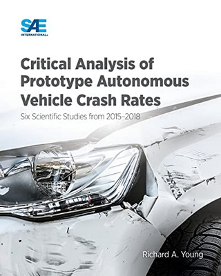 Critical Analysis Of Prototype Autonomous Vehicle Crash Rates : Six Scientific Studies From 2015-2018