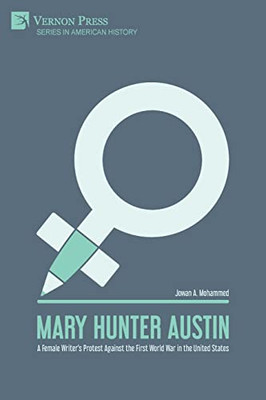 Mary Hunter Austin : A Female Writer'S Protest Against The First World War In The United States