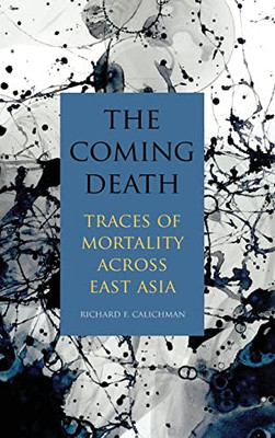 The Coming Death : Traces Of Mortality Across East Asia