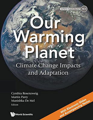 Our Warming Planet : Climate Change Impacts And Adaptation - 9789811239298