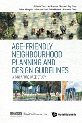 Age-Friendly Neighbourhood Planning And Design Guidelines: A Singapore Case Study