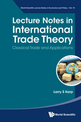 Lecture Notes In International Trade Theory: Classical Trade And Applications