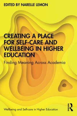 Creating A Place For Self-Care And Wellbeing In Higher Education