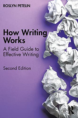 How Writing Works : A Field Guide To Effective Writing - 9781032016283