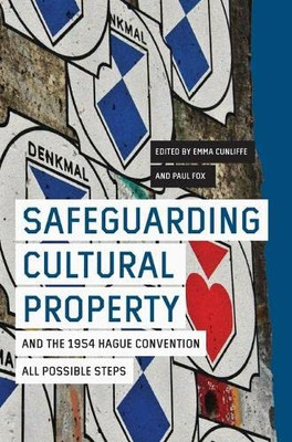 Safeguarding Cultural Property And The 1954 Hague Convention : All Possible Steps