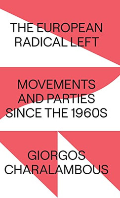 The European Radical Left : Movements And Parties Since The 1960S - 9780745340517
