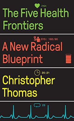 The Five Health Frontiers : A New Radical Blueprint