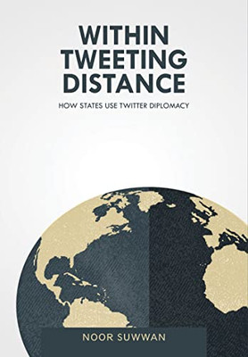 Within Tweeting Distance : How States Use Twitter Diplomacy