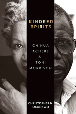 Kindred Spirits : Chinua Achebe And Toni Morrison - 9780813947129