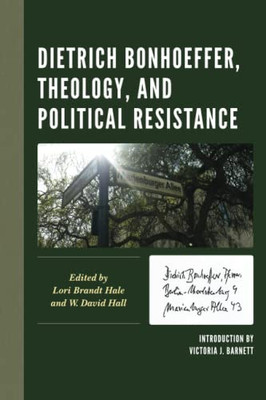 Dietrich Bonhoeffer, Theology, And Political Resistance