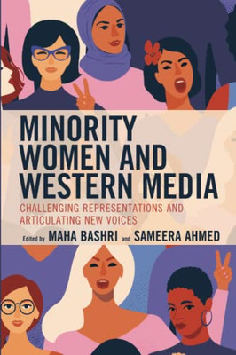 Minority Women And Western Media : Challenging Representations And Articulating New Voices
