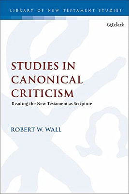 Studies In Canonical Criticism : Reading The New Testament As Scripture