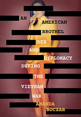 An American Brothel : Sex And Diplomacy During The Vietnam War