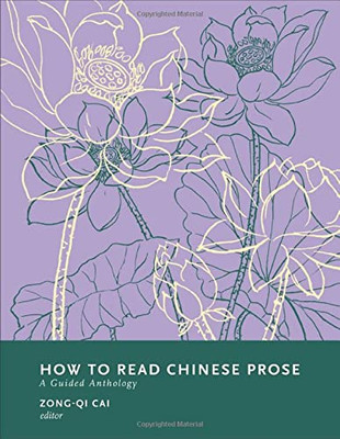 How To Read Chinese Prose : A Guided Anthology