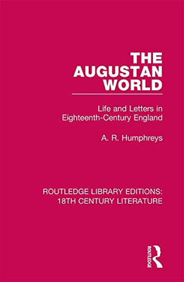 The Augustan World : Life And Letters In Eighteenth-Century England