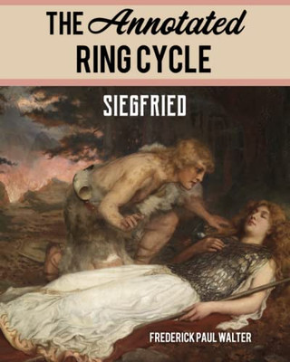 The Annotated Ring Cycle : Siegfried