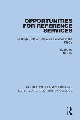 Opportunities For Reference Services : The Bright Side Of Reference Services In The 1990'S
